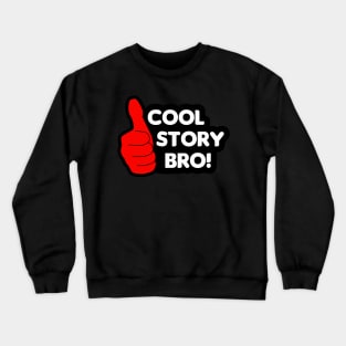 Thumbs Up - Cool Story Bro! Crewneck Sweatshirt